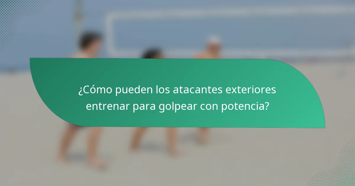 ¿Cómo pueden los atacantes exteriores entrenar para golpear con potencia?