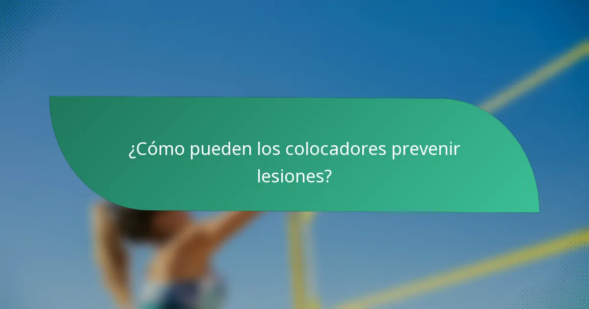 ¿Cómo pueden los colocadores prevenir lesiones?