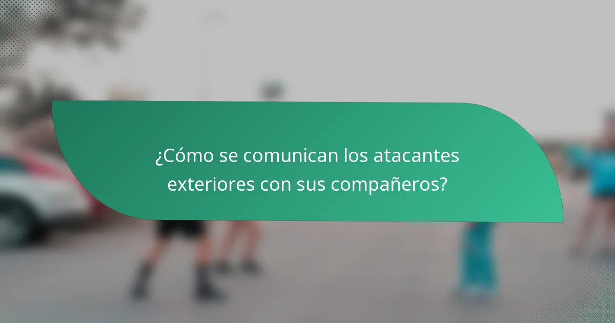 ¿Cómo se comunican los atacantes exteriores con sus compañeros?