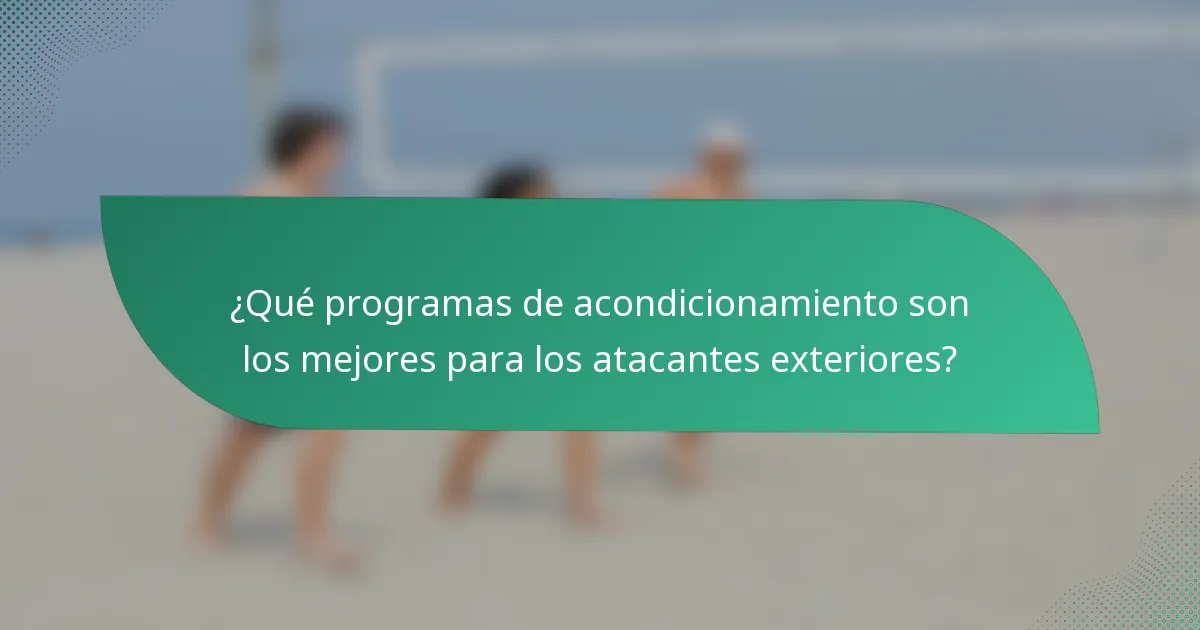 ¿Qué programas de acondicionamiento son los mejores para los atacantes exteriores?