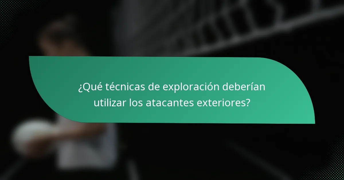¿Qué técnicas de exploración deberían utilizar los atacantes exteriores?